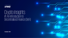 Crypto Insights: An introduction to Decentralised Finance (DeFi)